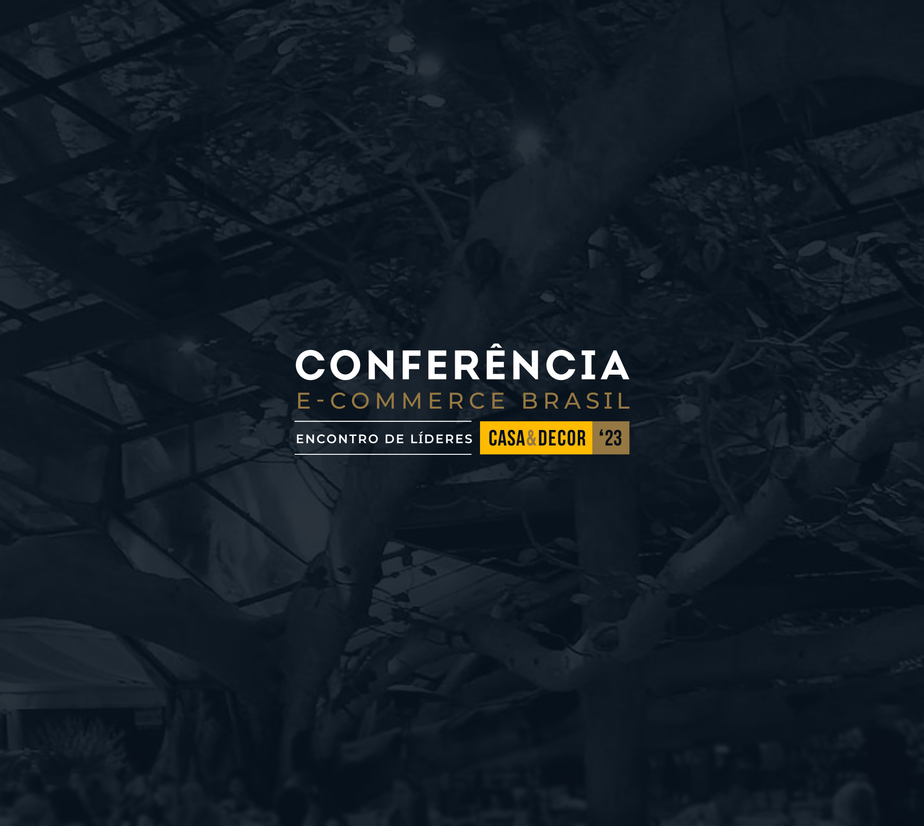 Conferência E-commerce Brasil | Casa & Decor | Fevereiro de 2023