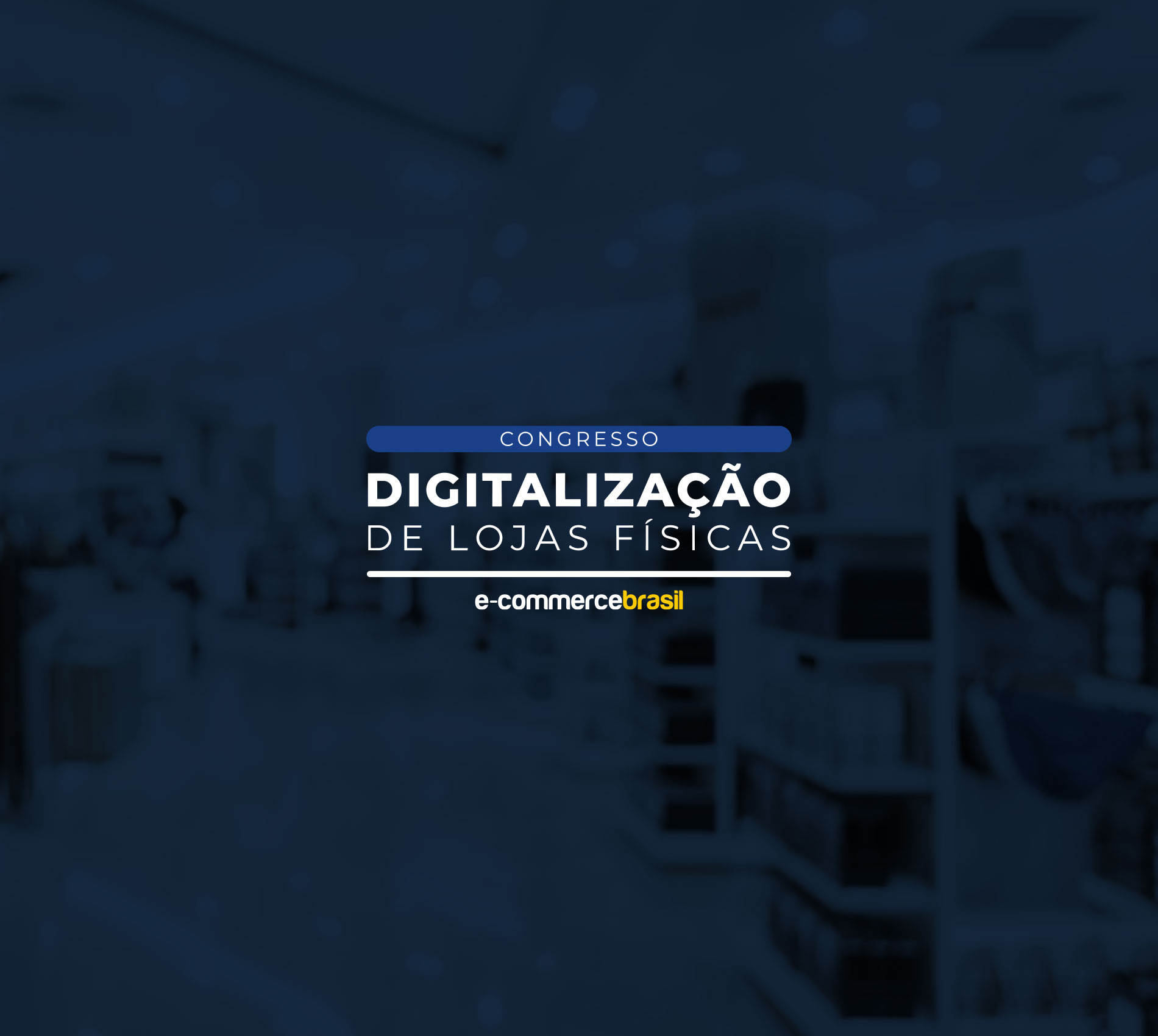 Physical Stores Digitalization Congress | Brazil | October 2023