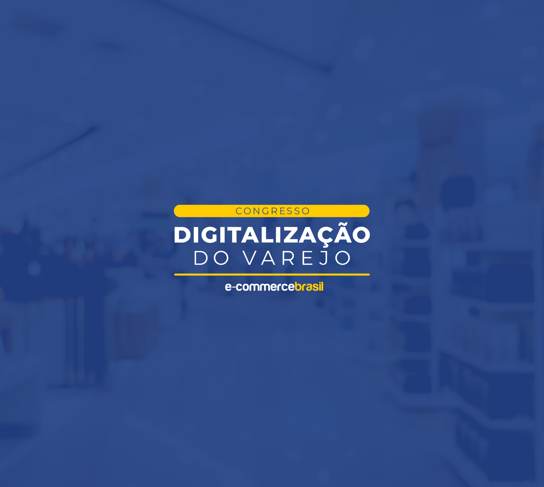 Congresso Digitalização do Varejo | São Paulo | Outubro 2023