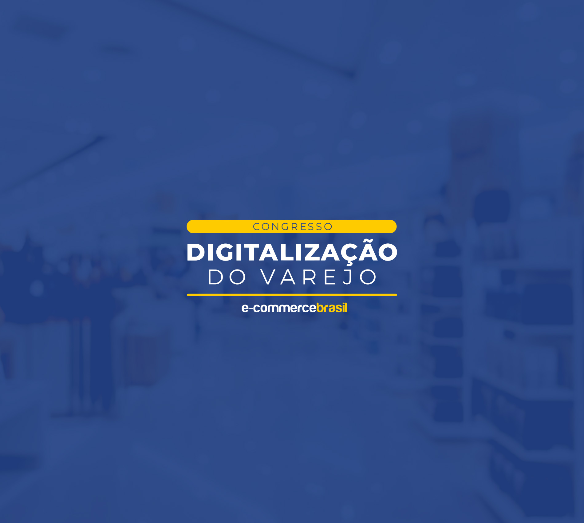 Congresso Digitalização do Varejo | São Paulo | Maio 2024